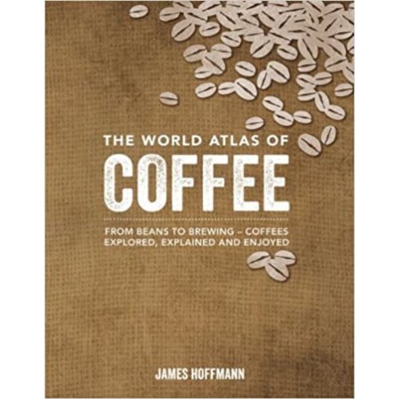  The Best Gifts for Coffee Lovers Option: The World Atlas of Coffee: From Beans to Brewing